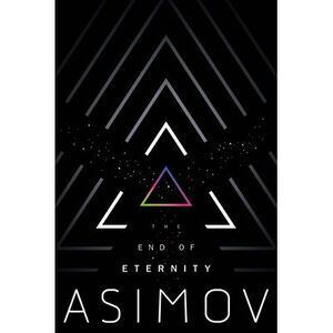 The End of Eternity -- Isaac Asimov